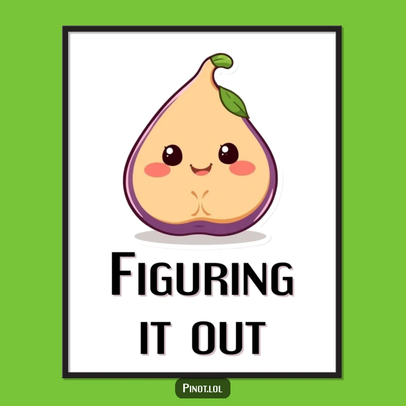 Funny Fig Wobble Poster: Juicy Art, Joyful Decor, Unique Funny Gift