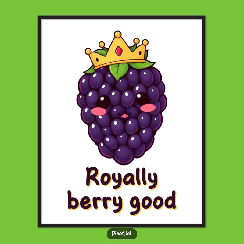 Funny Kawaii Blackberry Crown Poster - Regal Wall Art & Funny Gift Idea