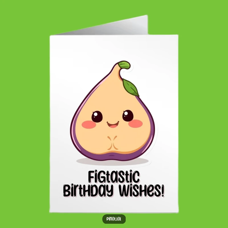 Free Printable Fig Birthday Card: Funny Wobbling Fig Downloadable Gift for Joy