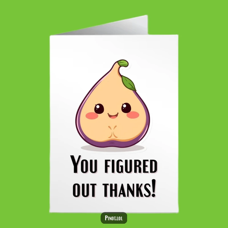 Free Printable Fig Thank You Card: Funny Wobbling Fig Downloadable Gift for Thanks
